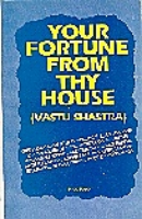 Your Fortune from Thy House (Vastu Sastra) Your Fortune from Thy House (Vastu Sastra)