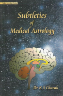 Subtleties of Medical Astrology Subtleties of Medical Astrology