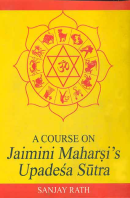A Course on Jaimini Maharsi's Upadesa Sutra (Vol. 1)