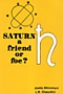Saturn a Friend or Foe