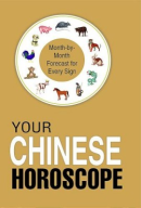 Your Chinese Horoscope Your Chinese Horoscope