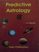 Predictive Astrology: Fundamental Principles and Analysis of Horoscope Predictive Astrology: Fundamental Principles and Analysis of Horoscope