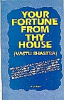 Your Fortune from Thy House (Vastu Sastra)