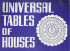 Universal Tables of Houses