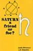 Saturn a Friend or Foe