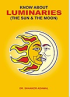 Know about Luminaries (The Sun & The Moon)